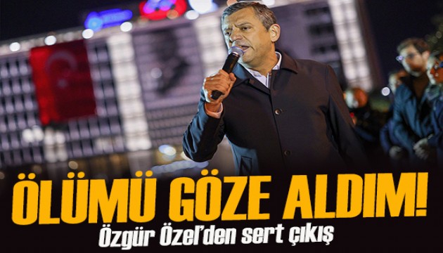 Özel'den Erdoğan'a: Ben artık ölümü de göze aldım mezarı da