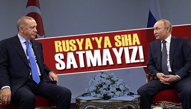 Türkiye'den SİHA isteyen Putin'e cevap: Satmayız!