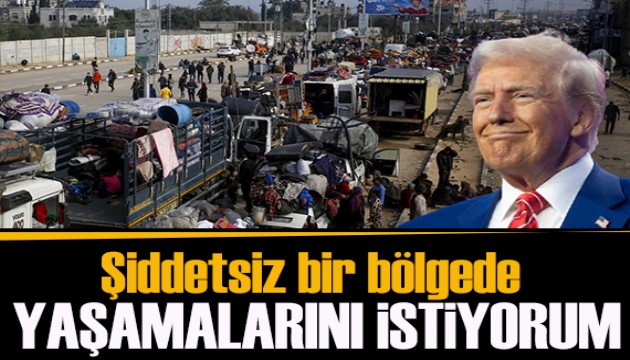 Trump: Şiddetsiz bir bölgede yaşamalarını istiyorum!