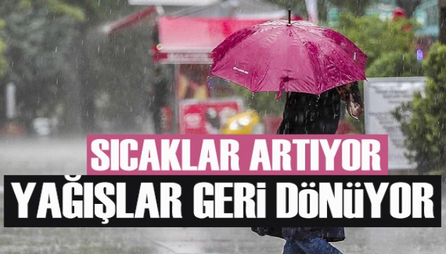 Meteoroloji uyardı: Sıcaklıklar artıyor, yağışlar geri dönüyor