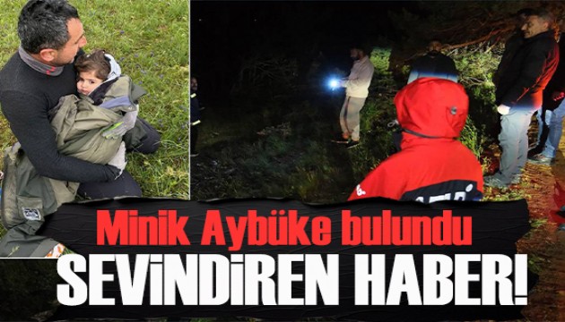 3 yaşındaki Aybüke'den sevindiren haber: 10 saat sonra bulundu