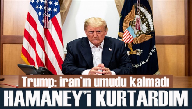 Trump: Hamaney'i aşağılık bir ölümden kurtardım!