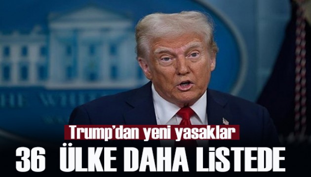 Trump'tan yeni seyahat yasağı hamlesi: 36 ülke daha listede