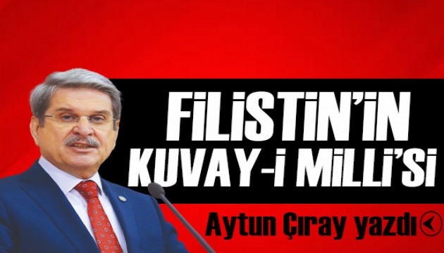 Aytun Çıray'dan dikkat çeken yazı: HAMAS'ı “Kuvay-i milli”ye benzetmesinin sonuçları vardır!