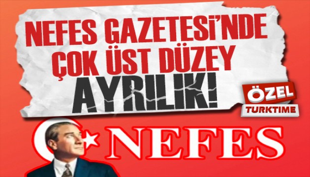 Nefes Gazetesi'nde çok üst düzey ayrılık!