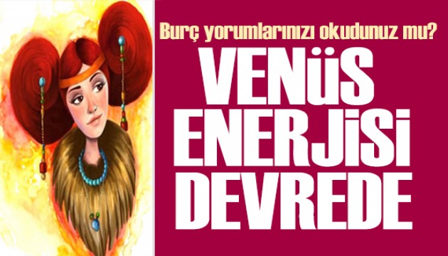 25 Ağustos 2025 burç yorumları! Venüs enerjisi devrede