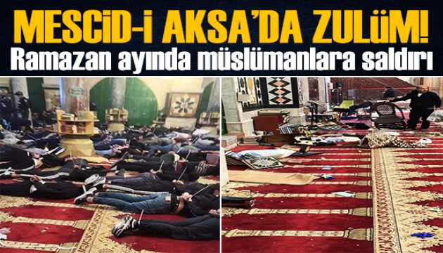 İsrail polisi Mescid-i Aksa'da! Ramazan ayında zulüm!