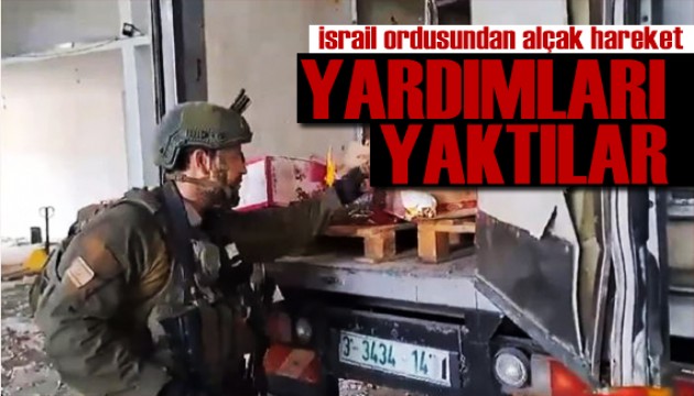 İsrail ordusundan alçak hareket! Yardımları yaktılar