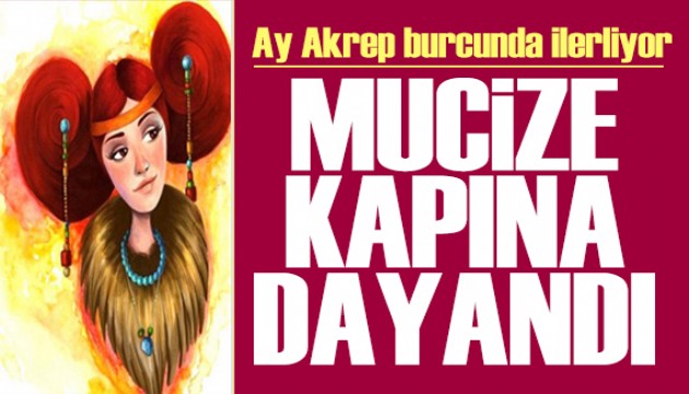 11 Mayıs 2025 burç yorumları! Ay Akrep burcunda: Mucize kapına dayandı