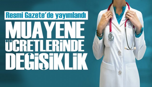 Resmen yayımlandı: Muayene ücretlerinde değişiklik