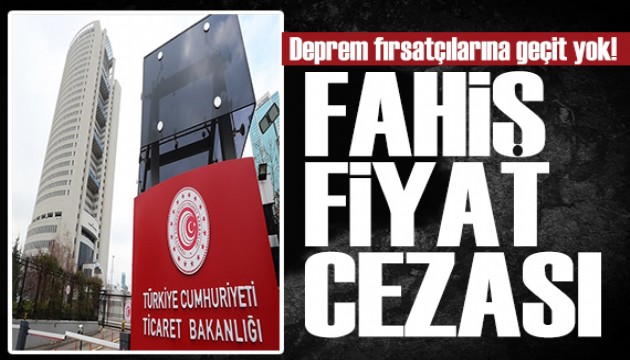 Bakanlık açıkladı: Deprem zamcılarına geçit yok!