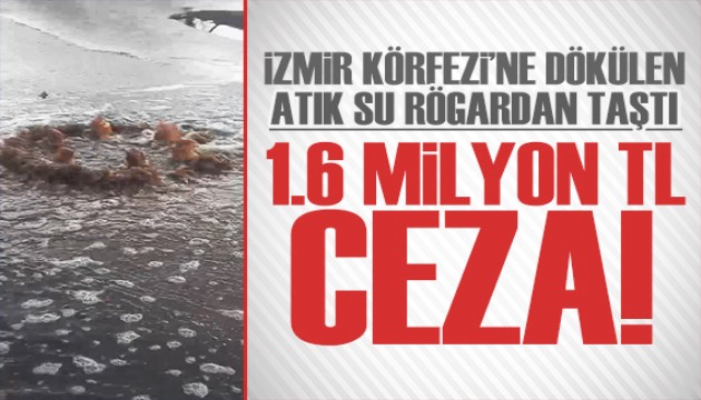 Körfez'e dökülen atık su rögardan taştı! İzmir Büyükşehir'e 1.6 milyon TL ceza
