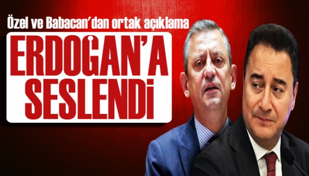Babacan ve Özgür Özel'den ortak açıklama: Erdoğan'a çağrı!