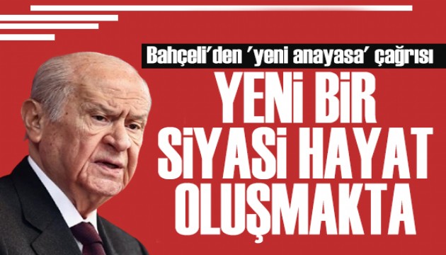 Bahçeli'den anayasa çağrısı: Yeni bir siyasi hayat oluşmakta