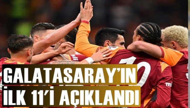 Galatasaray'ın ilk 11'i açıklandı