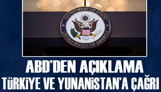 ABD'den açıklama: Türkiye ve Yunanistan'a çağrı