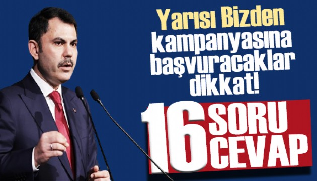 Kentsel dönüşümü hızlandıracak! İşte 16 soruda Yarısı Bizden kampanyası...