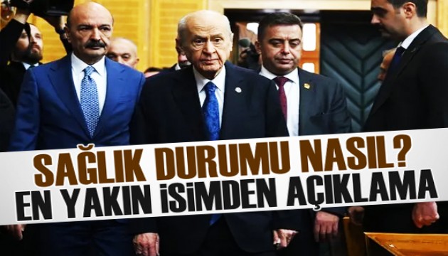Bahçeli'nin sağlık durumu nasıl? En yakın isimden açıklama