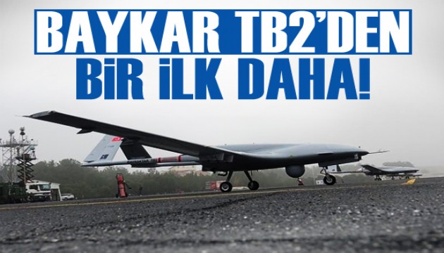 BAYKAR TB2'den bir ilk daha!