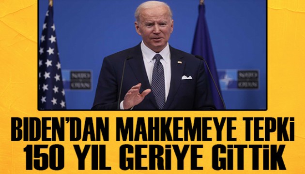 Biden'dan mahkemeye tepki: 150 yıl geri gittik