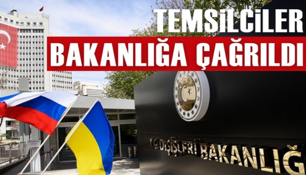 Rusya ve Ukrayna misyon temsilcileri bakanlığa çağırıldı