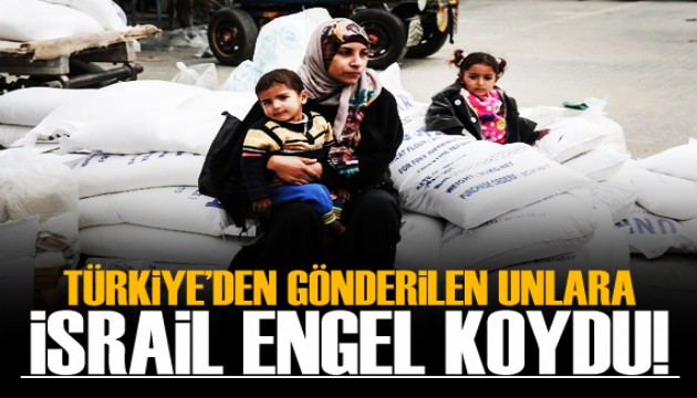 Türkiye'de hibe aldığı unları Filistinlilere götüren UNRWA'nın teslimatı İsrail tarafından bloke edildi