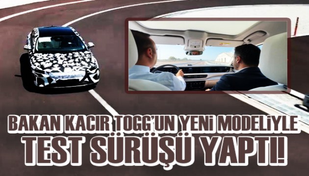 Bakan Kaçır T10F ile test sürüşü gerçekleştirdi