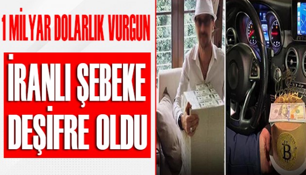 İranlı şebeke deşifre oldu! 1 milyar dolarlık vurgun