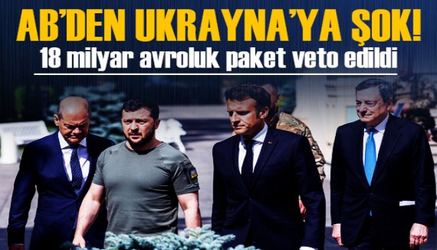 Avrupa Birliği'nden Ukrayna'ya veto şoku!