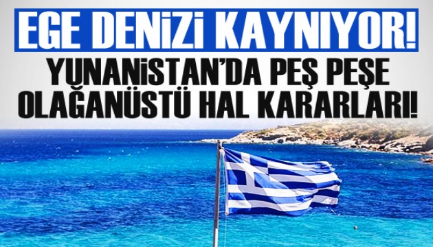 Yunanistan'da peş peşe olağanüstü hal kararları!