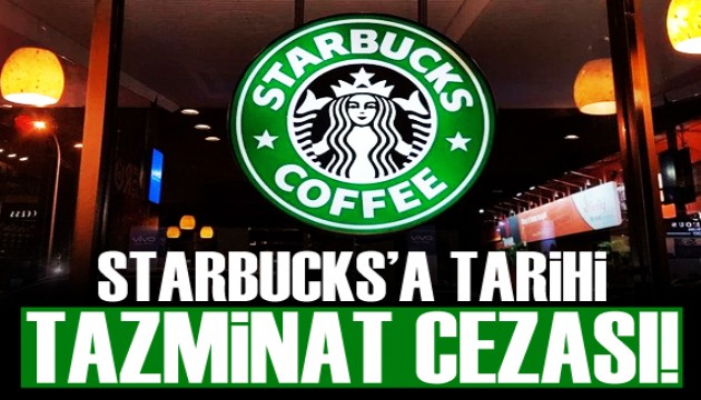Starbucks'a tarihte görülmemiş tazminat cezası!