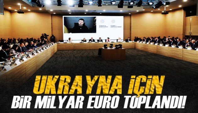 Ukrayna'ya destek konferansında 1 milyar euro toplandı