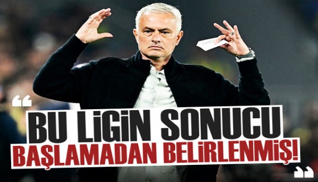 Mourinho'dan flaş sözler: Lig başlamadan sonuç belliydi!