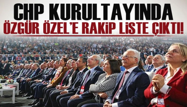 CHP kurultayında Özgür Özel'e rakip liste çıktı