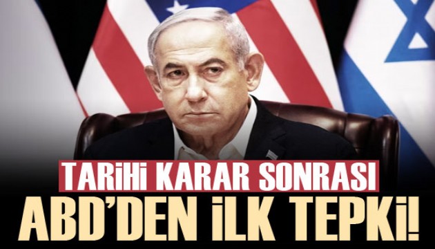 ABD'den tarihi Netanyahu kararı sonrası ilk açıklama!