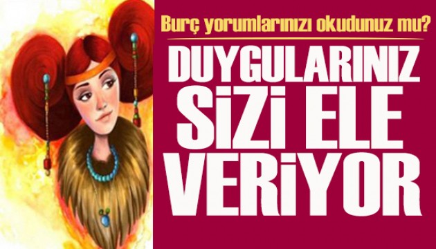 11 Haziran 2026 burç yorumları! Duygularınız sizi ele vermeye devam ediyor