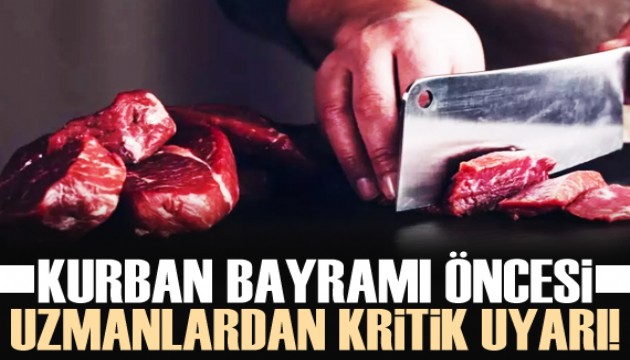 Uzmanlar Kurban Bayramı'nda etin dinlendirilmeden yenilmemesini öneriyor