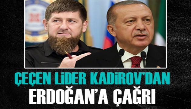 Kadirov'dan Erdoğan'a çağrı!