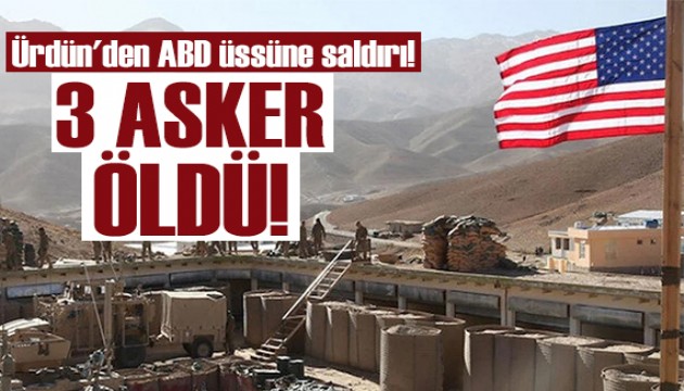 Ürdün'den ABD üssüne saldırı! 3 ölü 25 yaralı