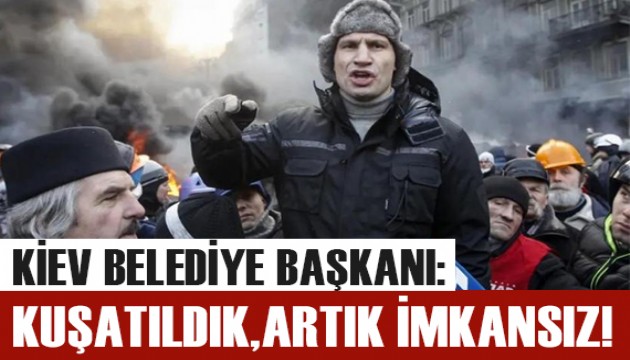 Kiev Belediye Başkanı: Kuşatıldık!