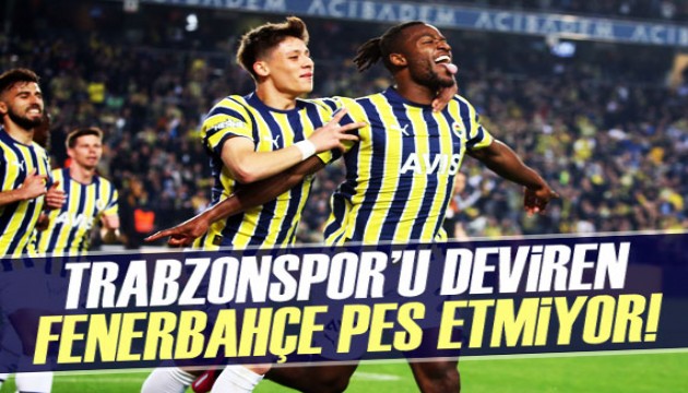 Trabzonspor'u deviren Fenerbahçe pes etmiyor!