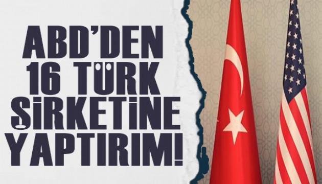 ABD'den 16 Türk şirketine yaptırım!