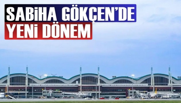 Sabiha Gökçen'de yeni dönem başlıyor