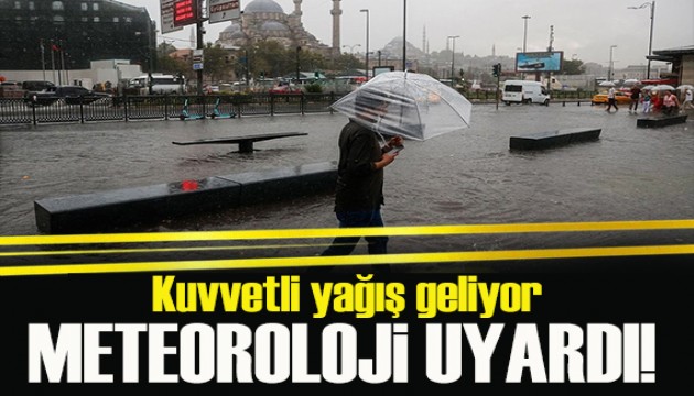 Meteoroloji'den 13 ile sağanak yağış uyarısı!