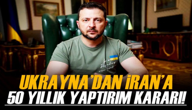 Ukrayna'dan İran'a 50 yıllık yaptırım kararı