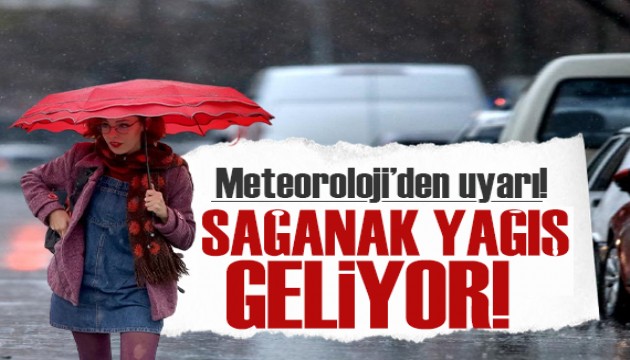 Meteoroloji'den ‘sağanak' uyarısı: İşte bölge bölge hava durumu...