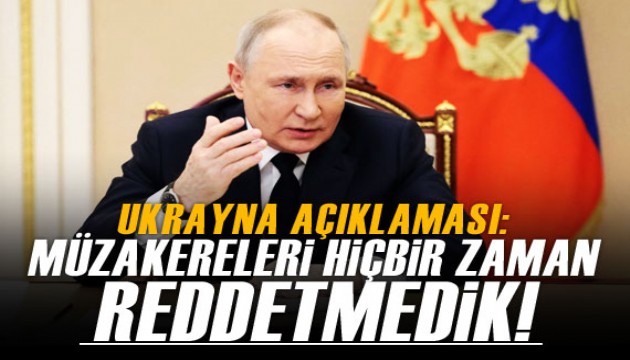 Putin: Ukrayna ile müzakereleri hiçbir zaman reddetmedik