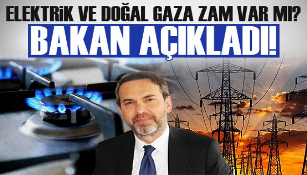 Elektrik ve doğal gaza zam gelecek mi? Bakan Bayraktar açıkladı