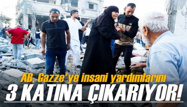 AB, Gazze'ye insani yardımlarını üç katına çıkarıyor