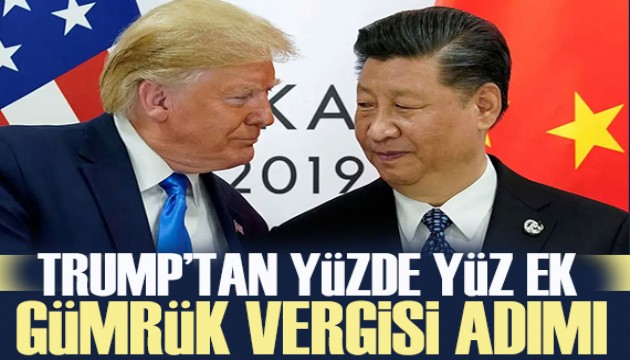 ABD-Çin gerilimi tırmanıyor! Trump'tan yüzde 100 ek gümrük vergisi adımı